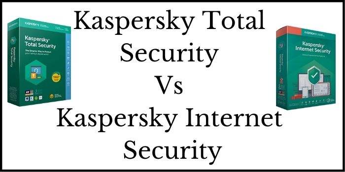 Kaspersky Total Security Vs Kaspersky Internet Security