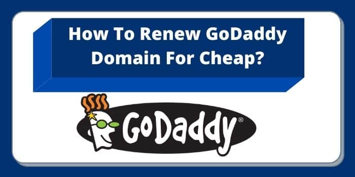 How To Renew GoDaddy Domain For Cheap