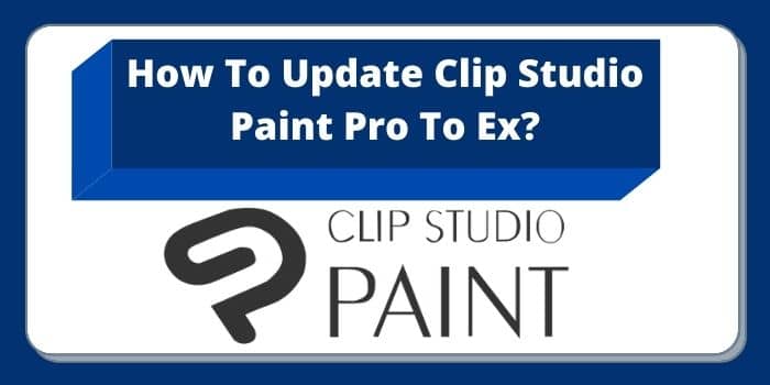 How To Update Clip Studio Paint Pro To Ex